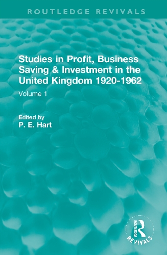 Studies in Profit, Business Saving and Investment in the United Kingdom 1920-1962: Volume 1.