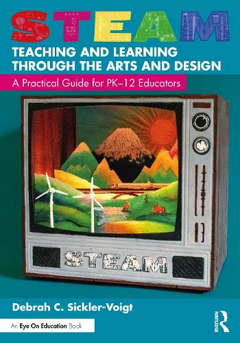 STEAM Teaching and Learning Through the Arts and Design: A Practical Guide for PK-12 Educators.
