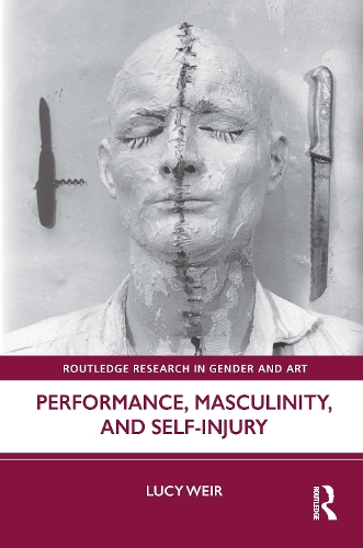 Performance, Masculinity, and Self-Injury.