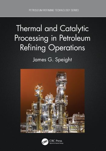 Thermal and Catalytic Processing in Petroleum Refining Operations.