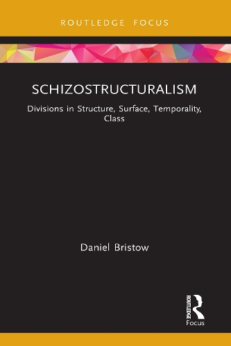 Schizostructuralism: Divisions in Structure, Surface, Temporality, Class.