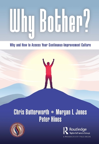 Why Bother?: Why and How to Assess Your Continuous-Improvement Culture.