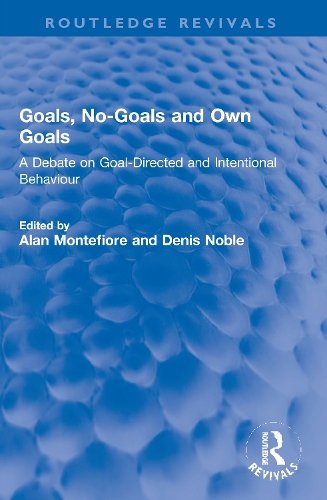 Goals, No-Goals and Own Goals: A Debate on Goal-Directed and Intentional Behaviour.