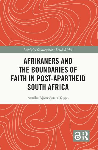 Afrikaners and the Boundaries of Faith in Post-Apartheid South Africa.