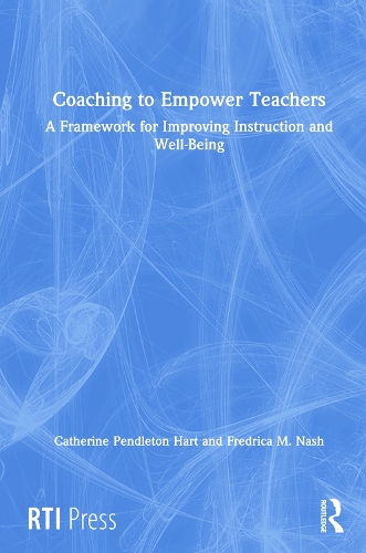 Coaching to Empower Teachers: A Framework for Improving Instruction and Well-Being.