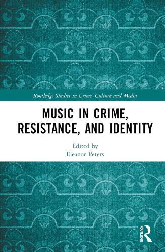 Music in Crime, Resistance, and Identity.