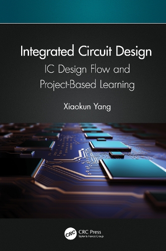 Integrated Circuit Design: IC Design Flow and Project-Based Learning.