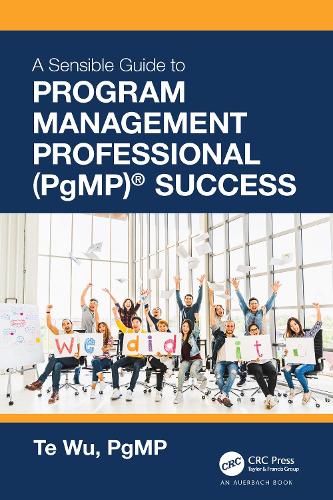 The Sensible Guide to Program Management Professional (PgMP) (R) Success.