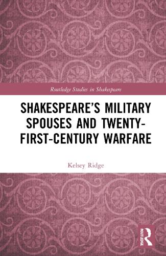 Shakespeare's Military Spouses and Twenty-First-Century Warfare.