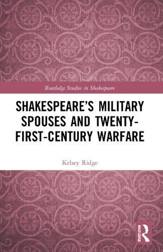 Shakespeare's Military Spouses and Twenty-First-Century Warfare.