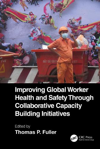Improving Global Worker Health and Safety Through Collaborative Capacity Building Initiatives.