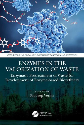 Enzymes in the Valorization of Waste: Enzymatic Pretreatment of Waste for Development of Enzyme-based Biorefinery.