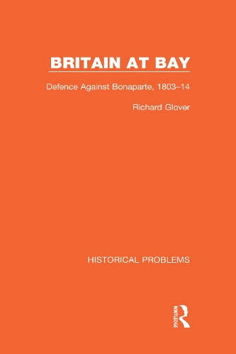 Britain at Bay: Defence Against Bonaparte, 1803-14.