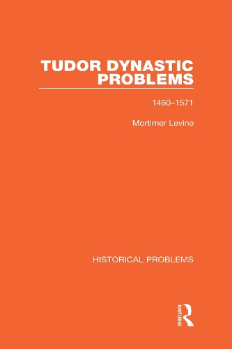 Tudor Dynastic Problems: 1460-1571.