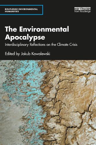 The Environmental Apocalypse: Interdisciplinary Reflections on the Climate Crisis.
