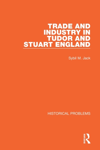 Trade and Industry in Tudor and Stuart England.