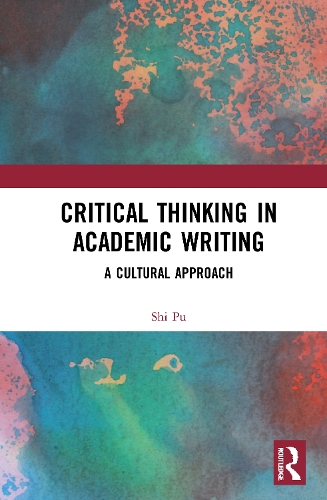 Critical Thinking in Academic Writing: A Cultural Approach.
