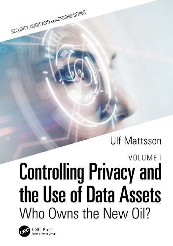 Controlling Privacy and the Use of Data Assets - Volume 1: Who Owns the New Oil?.