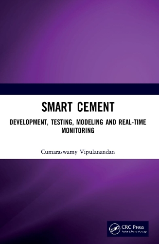 Smart Cement: Development, Testing, Modeling and Real-Time Monitoring.
