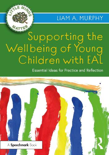 Supporting the Wellbeing of Young Children with EAL: Essential Ideas for Practice and Reflection.