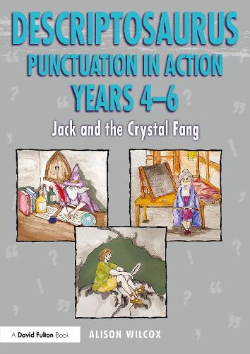 Descriptosaurus Punctuation in Action Years 4-6: Jack and the Crystal Fang.