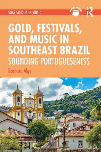 Gold, Festivals, and Music in Southeast Brazil: Sounding Portugueseness.