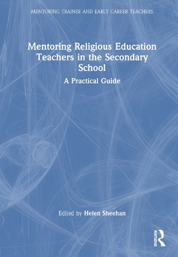 Mentoring Religious Education Teachers in the Secondary School: A Practical Guide.