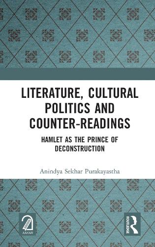 Literature, Cultural Politics and Counter-Readings: Hamlet as the Prince of Deconstruction.