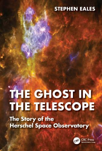 The Ghost in the Telescope: The Story of the Herschel Space Observatory.