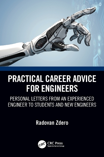 Practical Career Advice for Engineers: Personal Letters from an Experienced Engineer to Students and New Engineers.