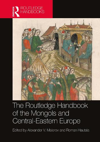 Routledge Handbook of the Mongols and Central-Eastern Europe: Political, Economic, and Cultural Relations