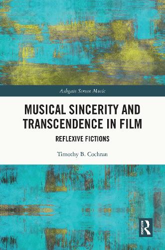 Musical Sincerity and Transcendence in Film: Reflexive Fictions.