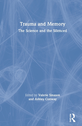 Trauma and Memory: The Science and the Silenced.