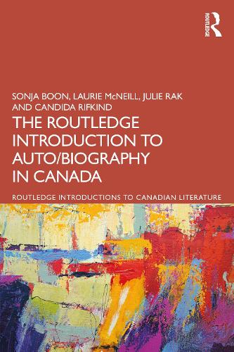 The Routledge Introduction to Auto/biography in Canada.