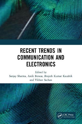 Recent Trends in Communication and Electronics: Proceedings of the International Conference on Recent Trends in Communication and Electronics (ICCE-2020), Ghaziabad, India, 28-29 November, 2020.