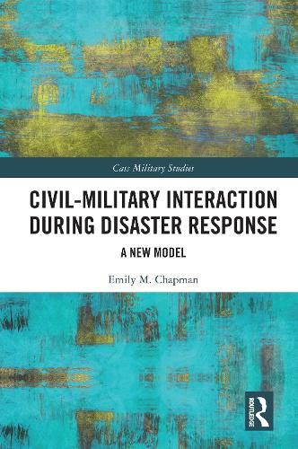 Civil-Military Interaction during Disaster Response: A New Model.