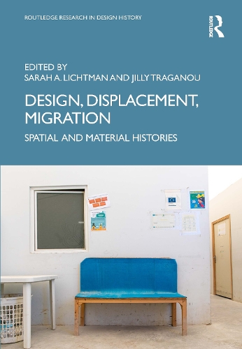 Design, Displacement, Migration: Spatial and Material Histories.