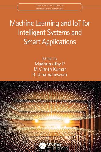 Machine Learning and IoT for Intelligent Systems and Smart Applications.