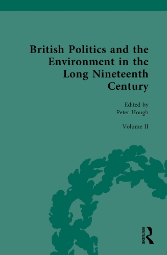 British Politics and the Environment in the Long Nineteenth Century. Volume II.