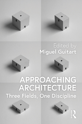 Approaching Architecture: Three Fields, One Discipline.