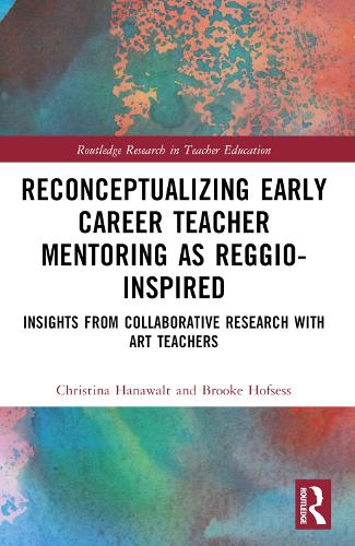 Reconceptualizing Early Career Teacher Mentoring as Reggio-Inspired: Insights from Collaborative Research with Art Teachers.