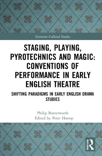 Staging, Playing, Pyrotechnics and Magic: Conventions of Performance in Early English Theatre: Shifting Paradigms in Early English Drama Studies.