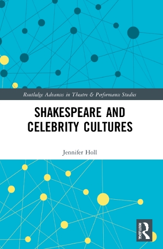 Shakespeare and Celebrity Cultures.
