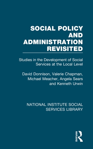 Social Policy and Administration Revisited: Studies in the Development of Social Services at the Local Level.
