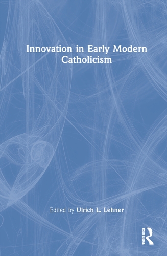 Innovation in Early Modern Catholicism.