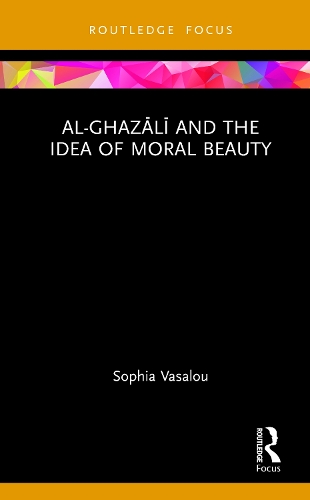 Al-Ghazali and the Idea of Moral Beauty.