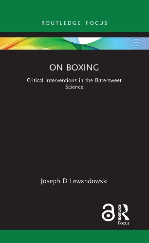 On Boxing: Critical Interventions in the Bittersweet Science.