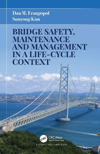 Bridge Safety, Maintenance and Management in a Life-Cycle Context.