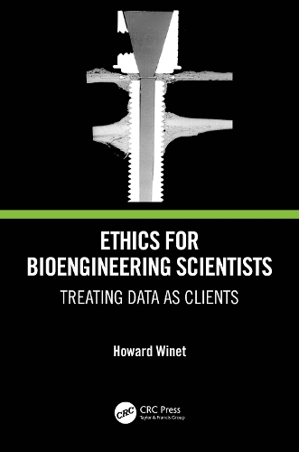Ethics for Bioengineering Scientists: Treating Data as Clients.