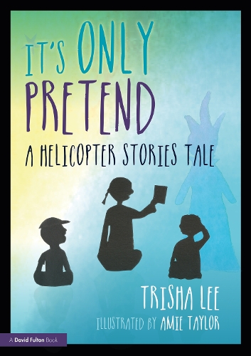 It's Only Pretend: A Helicopter Stories Tale.